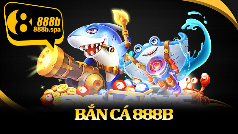 Bắn Cá 888B