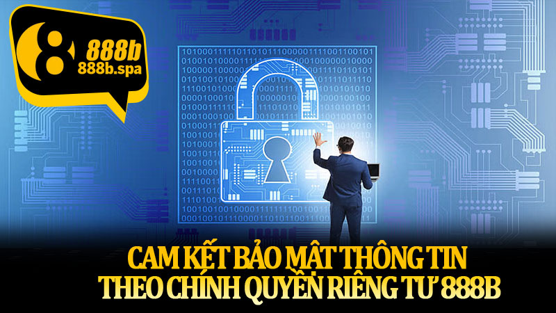 Cam kết bảo mật thông tin theo chính quyền riêng tư 888B