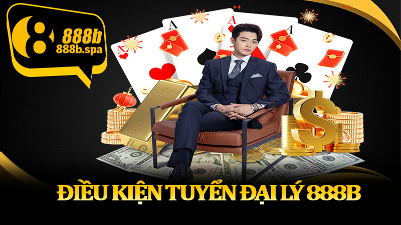 Điều kiện tuyển đại lý 888B