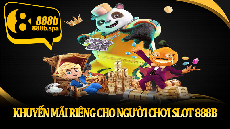 Khuyến mãi riêng cho người chơi slot 888B