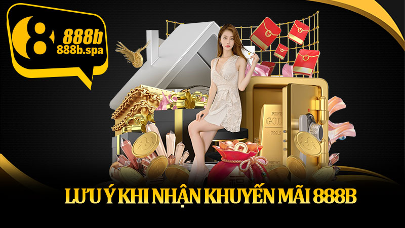 Lưu ý khi nhận khuyến mãi 888B