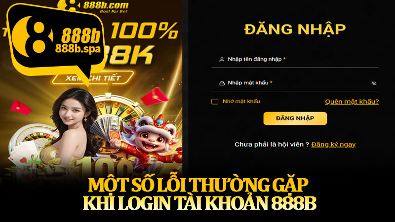 Một số lỗi thường gặp khi login tài khoản 888B