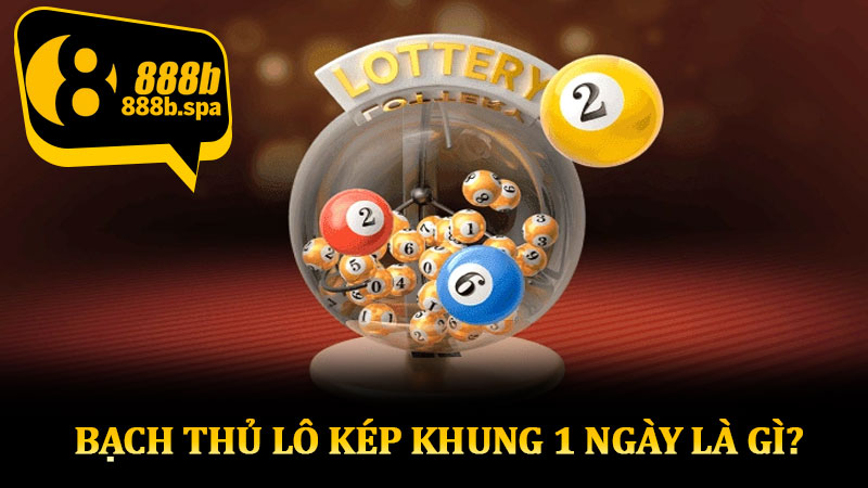Bạch thủ lô kép khung 1 ngày là gì?