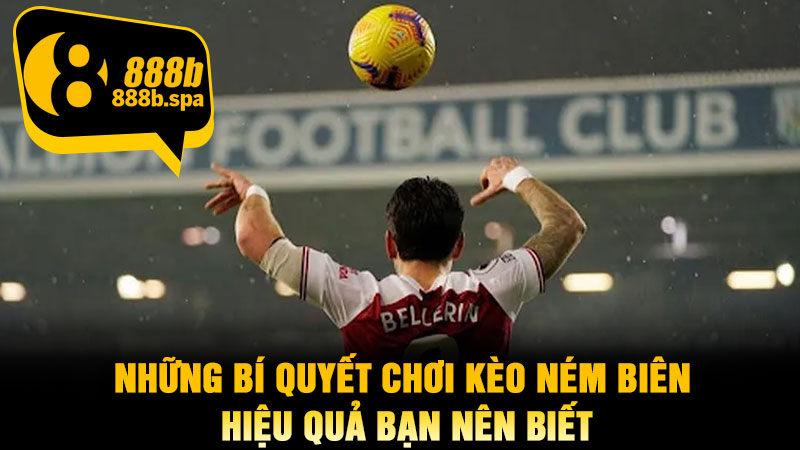 Những bí quyết chơi kèo ném biên hiệu quả bạn nên biết
