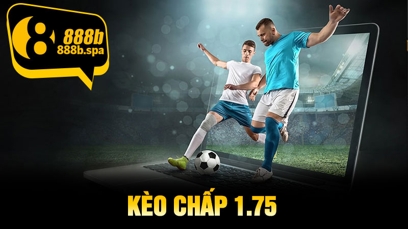 Kèo Chấp 1.75