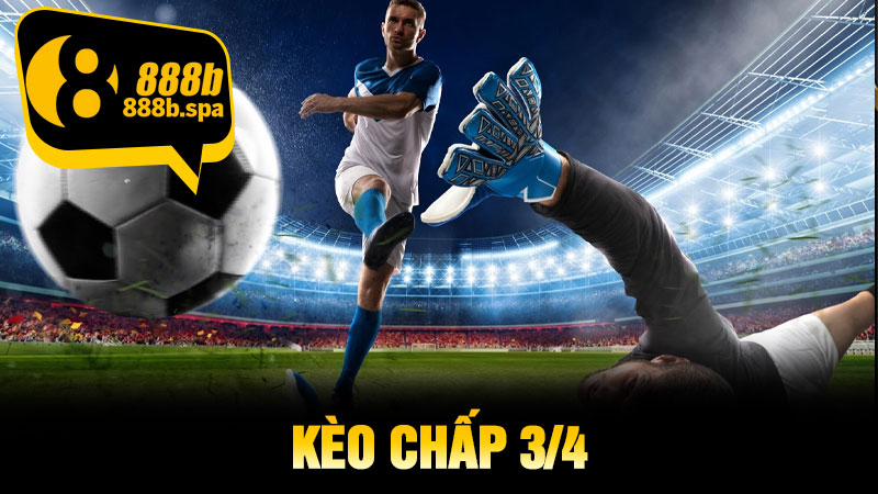 Kèo Chấp 3/4