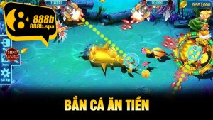 Bắn Cá Ăn Tiền