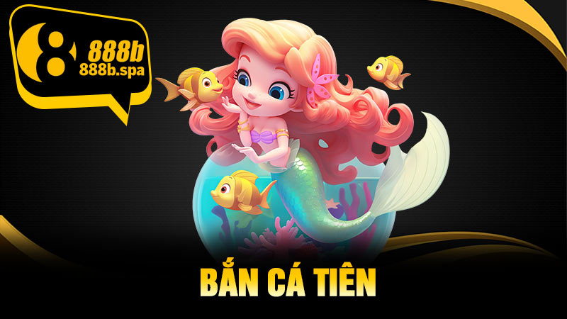 Bắn Cá Tiên