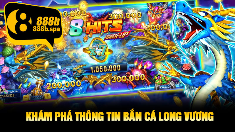 Khám phá thông tin Bắn Cá Long Vương